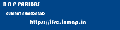 B N P PARIBAS  GUJARAT AHMEDABAD    ifsc code